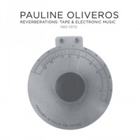Pauline Oliveros, Reverberations: Tape & Electronic Music 1961-1970