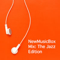 NewMusicBox Mix: The Jazz Edition