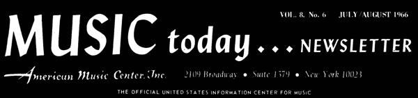 The logo for the July/August 1966 issue (Vol. 8 No. 6) of Music Today, the Newsletter of the American Music Center (the official United States Information Center for Music) listing its then address (2109 Broadway NYC)
