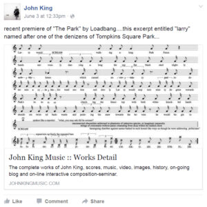 A screen capture of a John king Facebook post featuring an excerpt from a musical score preceded by the following text: "recent premiere of "The Park" by Loadbang....this excerpt entitled "larry" named after one of the denizens of Tompkins Square Park...]"