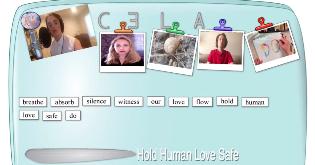 screen capture from "fridge magnet" concert showing faces of individual choristers and the words: breathe, absorb, silence, witness, our, love, flow, hold human, love, safe, do