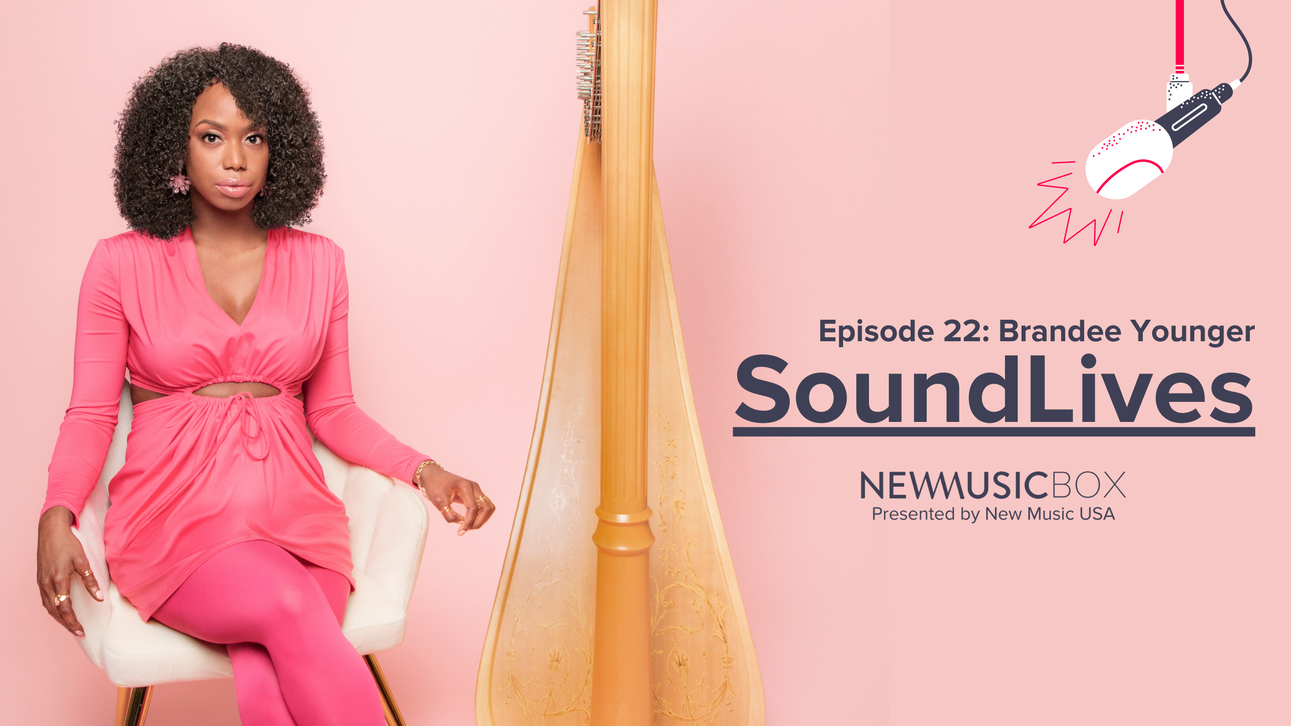 Brandee Younger sitting next to a harp with the branded text for episode 22 of the NewMusicBox SoundLives podast from New Music USA